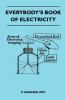 Everybody's Book Of Electricity - A First Introduction To The Principles Of Electricity And A Simple Explanation Of Modern Electrical Appliances And Machines