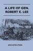 A Life Of Gen. Robert E. Lee