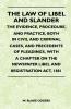The Law Of Libel And Slander - The Evidence Procedure And Practice Both In Civil And Criminal Cases And Precedents Of Pleadings With A Chapter On The Newspaper Libel And Registration Act 1881