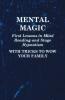 Mental Magic - First Lessons in Mind Reading and Stage Hypnotism - With Tricks to Wow Your Family