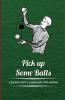 Pick Up Some Balls - A Beginners Guide to Juggling Balls Clubs and Rings