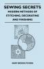 Sewing Secrets - Modern Methods of Stitching Decorating and Finishing