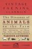 The Diseases of Animals on the Farm - With Information on Sheep Pigs Cattle and Other Animals