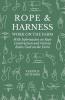 Rope and Harness Work on the Farm - With Information on Rope Construction and Various Knots Used on the Farm