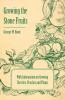 Growing the Stone Fruits - With Information on Growing Cherries Peaches and Plums