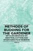 Methods of Budding for the Gardener - With Information on Grafting Cutting and Other Aspects of Budding