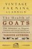 The Health of Goats - With Information on Diagnosis Treatment and General Care of Goats