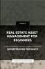 Real Estate Asset Management for Beginners - Understanding the Basics