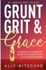 GRUNT GRIT & GRACE