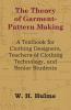 The Theory of Garment-Pattern Making - A Textbook for Clothing Designers Teachers of Clothing Technology and Senior Students