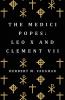 The Medici Popes: Leo X And Clement VII