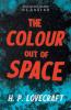 The Colour Out of Space: With a Dedication by George Henry Weiss
