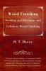 Wood Finishing - Staining and Polishing and Cellulose Wood Finishing - A Treatise Devoted Mainly to Transparent Finishes for Wood With Details of ... Spraying with Some Details of Equipment