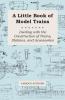 A Little Book of Model Trains - Dealing with the Construction of Trains Stations and Accessories.