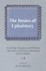 The Basics of Upholstery - Including Chapters on Webbing Slip Seats Pad Seats Springing and Cushions