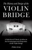 The History and Design of the Violin Bridge - A Selection of Classic Articles on the Development and Properties of the Violin Bridge (Violin Series)