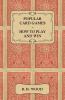 Popular Card Games - How to Play and Win - The Twenty Favourite Card Games For Two or More Players With Rules and Hints on Play