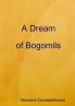 A Dream of Bogomils