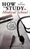 How to Study in Medical School 2nd Edition