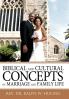 Biblical and Cultural Concepts of Marriage and Family Life