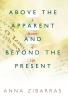 Above the Apparent and Beyond the Present