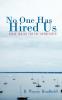 No One Has Hired Us