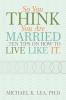 So You Think You Are Married ...Ten Tips on How to Live Like It.