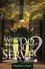 Who Do You Serve?