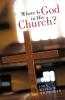 Where Is God in His Church?