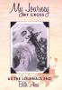 My Journey--My Cross