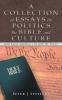 A Collection of Essays on Politics the Bible and Culture