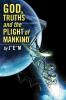 God Truths and the Plight of Mankind