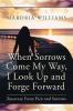 When Sorrows Come My Way I Look Up and Forge Forward