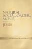 Natural Social Order Moses and Jesus