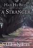 Had He Been a Stranger
