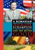 A Romanian Immigrant Pioneer Trailblazer and Champion in Helping Humanity and the Better Good