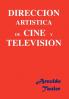 DIRECCION ART��STICA DE CINE Y TELEVISI��N