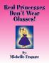 Real Princesses Don't Wear Glasses