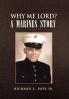 Why Me Lord? a Marines Story