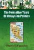 The Formative Years of Malaysian Politics