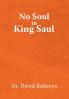 No Soul in King Saul