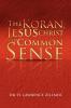 The Koran Jesus Christ and Common Sense