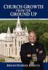 Church Growth From the Ground Up