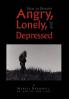 How to Become Angry Lonely and Depressed