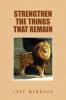 Strengthen the Things That Remain