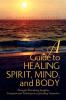 A Guide to Healing Spirit Mind and Body