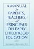 A Manual for Parents Teachers and Principals on Early Childhood Education