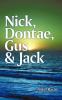 Nick Dontae Gus & Jack