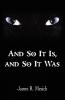 And So It Is and So It Was