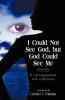 I Could Not See God But God Could See Me